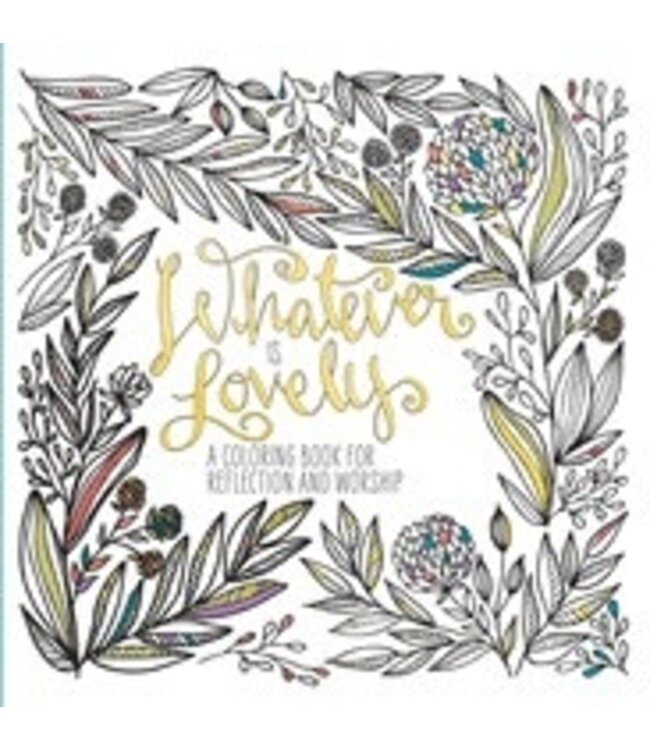 Whatever Is Lovely Coloring Book