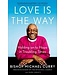CURRY, MICHAEL Love Is the Way by Bishop Michael Curry