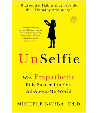 UnSelfie - Why Empathetic Kids Succeed in Our All-About-Me World