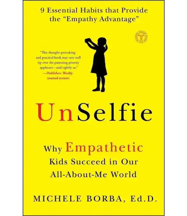UnSelfie - Why Empathetic Kids Succeed in Our All-About-Me World