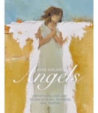 Anne Neilson's Angels: Devotions and Art to Encourage, Refresh, and Inspire