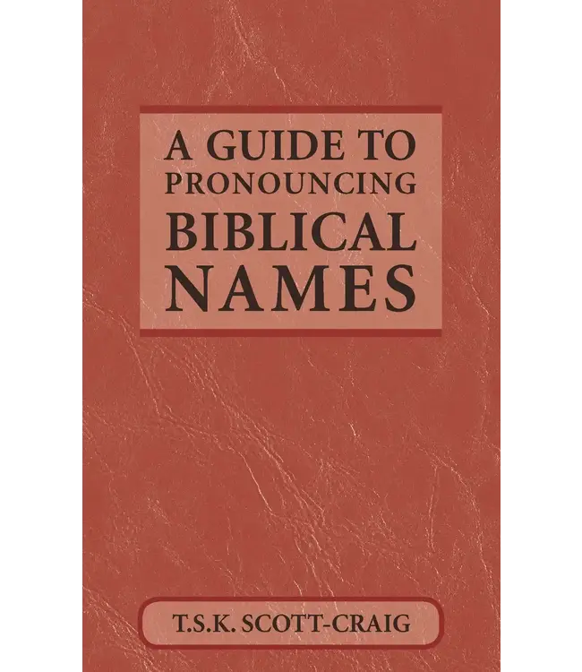 SCOTT-CRAIG, T S K A Guide To Pronouncing Biblical Names