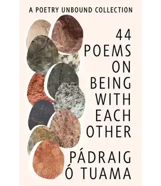 44 Poems on Being with Each Other by Padraig O' Tuama