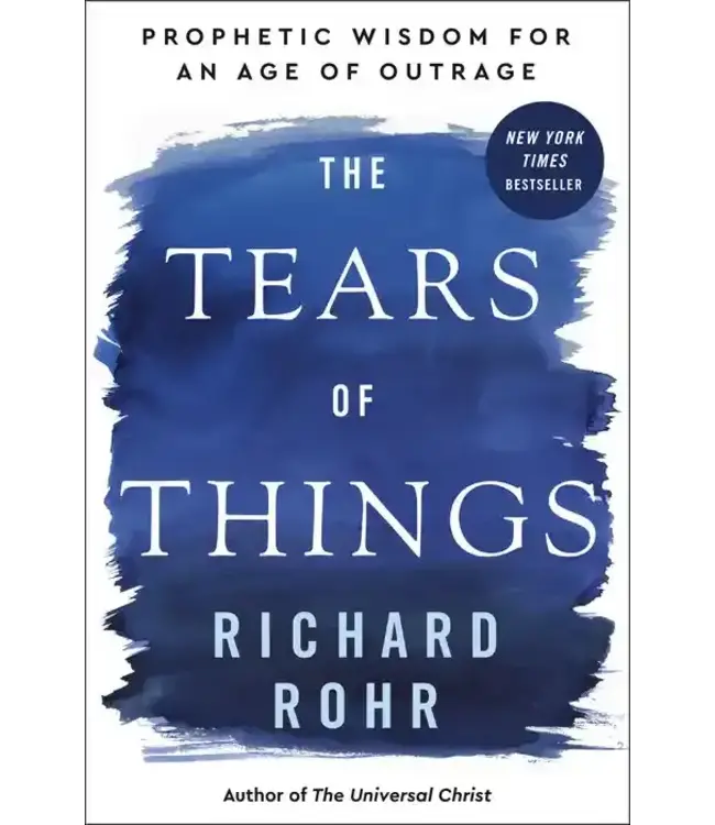Tears of Things: Prophetic Wisdom for an Age of Outrage