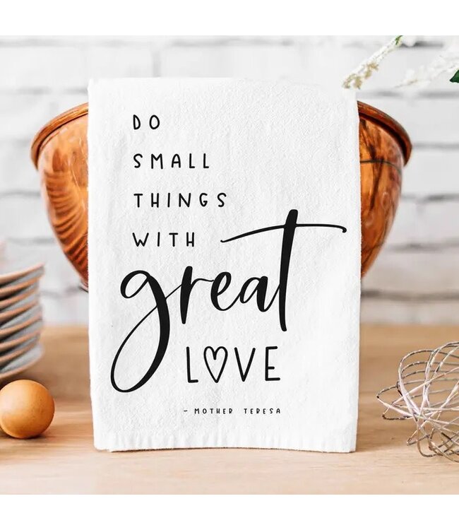 Do Small Things with Great Love Mother Teresa Kitchen Towel