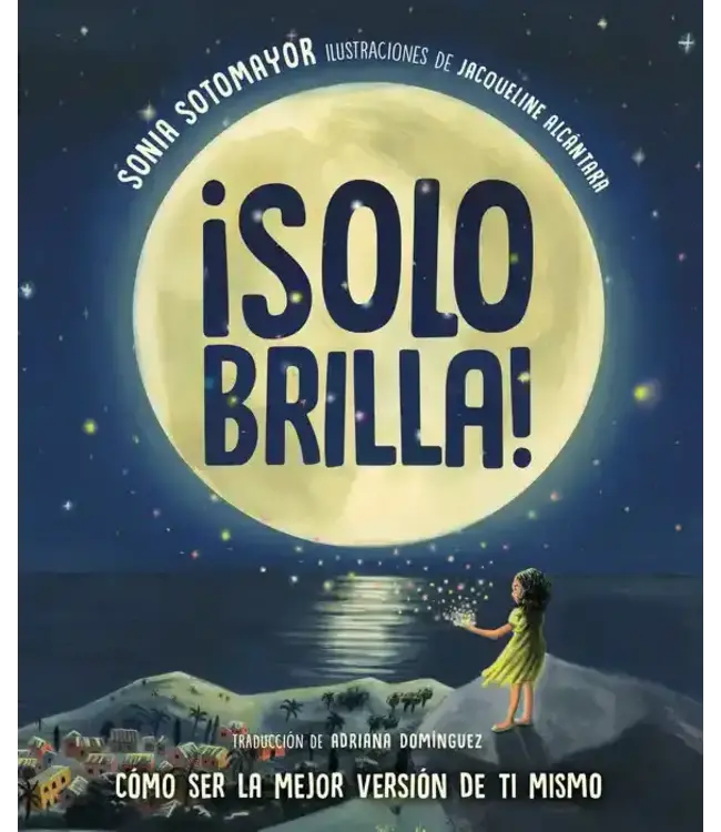 ¡Solo Brilla! Cómo Ser La Mejor Versión de Ti Mismo (Just Shine! How to Be a Better You Spanish Edition)