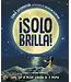¡Solo Brilla! Cómo Ser La Mejor Versión de Ti Mismo (Just Shine! How to Be a Better You Spanish Edition)
