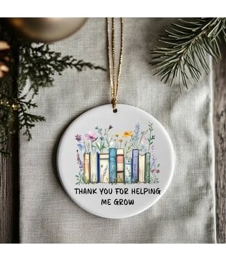 Thank You for Helping Me Grow Ornament 3"