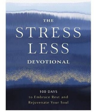 The Stress Less Devotional: 100 Days to Embrace Rest and Rejuvenate Your Soul