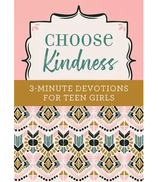 Choose Kindness: 3-Minute Devotions for Teen Girls