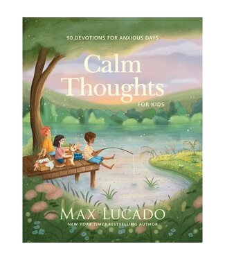 Calm Thoughts For Kids : 90 Devotions For Anxious Days