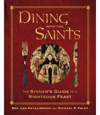 Dining with the Saints: The Sinner's Guide to a Righteous Feast