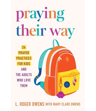 Praying Their Way: 24 Prayer Practices for Kids and the Adults Who Love Them