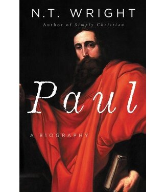 WRIGHT, N.T. PAUL: A BIOGRAPHY by N.T. WRIGHT