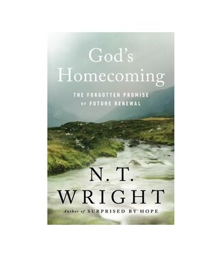 God's Homecoming: The Forgotten Promise of Future Renewal by N. T. Wright