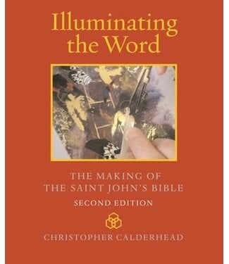 Illuminating the Word: The Making of The Saint John's Bible, Second Edition - Hardcover