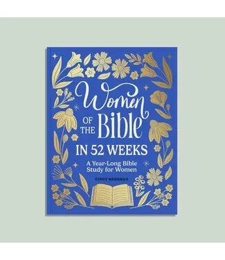 Women of the Bible in 52 Weeks: A Year-Long Bible Study