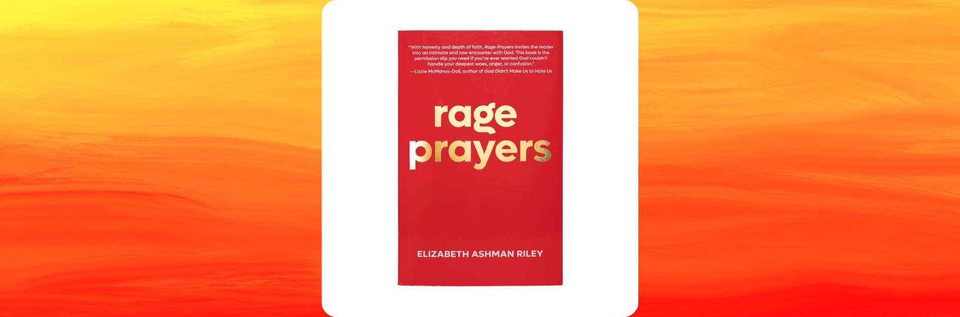 What we're reading now... Rage Prayers by Elizabeth Ashman Riley