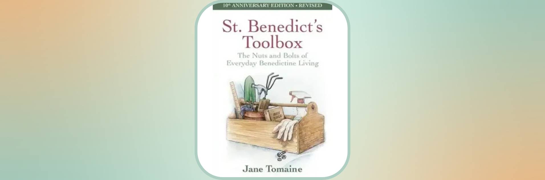 What we're reading now... ST. BENEDICT'S TOOLBOX: THE NUTS AND BOLTS OF EVERYDAY BENEDICTINE LIVING