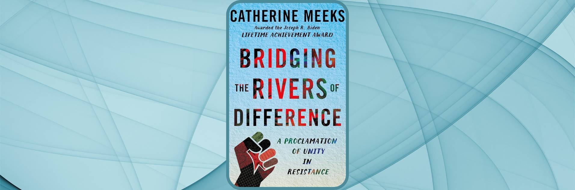 What we're reading now... BRIDGING THE RIVERS OF DIFFERENCE BY CATHERINE MEEKS.  *PRE-ORDER: PUBLISHING DATE JUNE 16, 2026.  IN-STORE BY FIRST WEEK OF JULY 2026.*