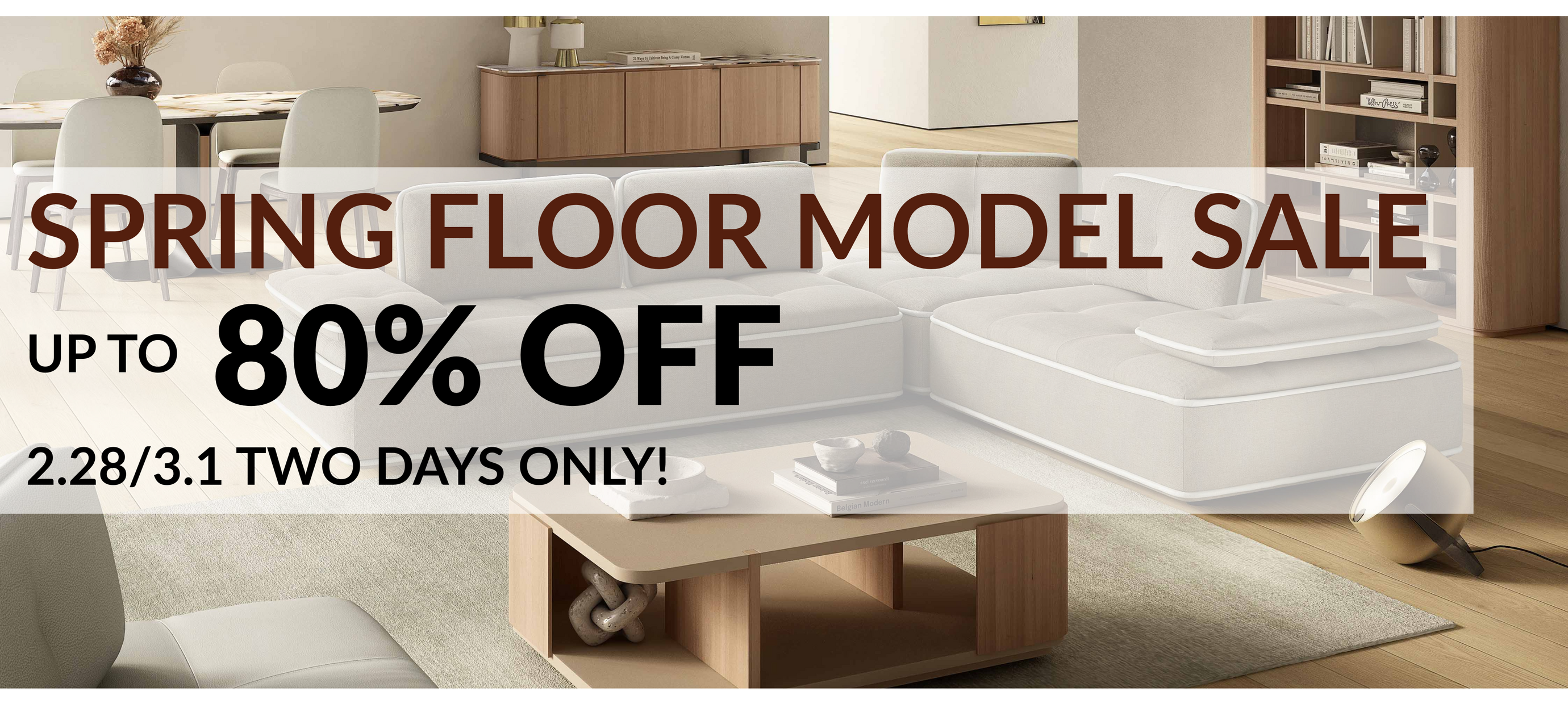 Spring Floor Model Sale — Up to 80% Off | 2 Days Only