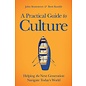 A Practical Guide to Culture (John Stonestreet, Brett Kunkle), Paperback