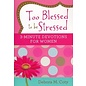Too Blessed To Be Stressed: 3-Minute Devotions for Women