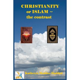 Christianity or Islam ~ the Contrast (Katheryn Haddad)