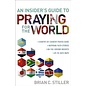 An Insider's Guide to Praying for the World (Brian C. Stiller), Paperback