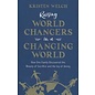 Raising World Changers in a Changing World: How One Family Discovered the Beauty of Sacrifice and the Joy of Giving (Kristen Welch), Paperback