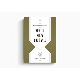 What the Bible Says about How to Know God's Will (Wayne Grudem), Paperback