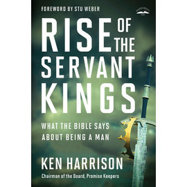 Rise of the Servant Kings: What the Bible Says about Being a Man (Ken Harrison), Paperback