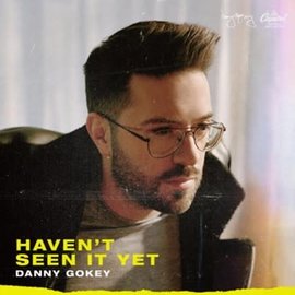 CD - Haven't Seen It Yet (Danny Gokey)