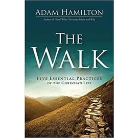 The Walk: Five Essential Practices of the Christian Life (Adam Hamilton), Hardcover
