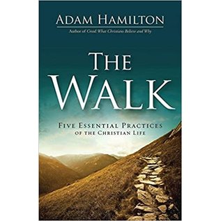The Walk: Five Essential Practices of the Christian Life (Adam Hamilton), Hardcover