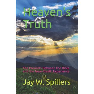 Heaven's Truth: The Parallels Between the Bible and the Near-Death Experience (Jay W. Spillers), Paperback