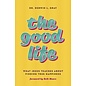 The Good Life: What Jesus Teaches About Finding True Happiness (Dr. Derwin L. Gray), Paperback