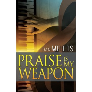 Praise is My Weapon (Dan Willis), Paperback