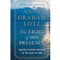 The Light of His Presence: Prayers to Draw You Near to the Heart of God (Anne Graham Lotz), Hardcover