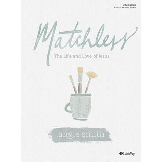 Matchless: The Life and Love of Jesus, Bible Study Book (Angie Smith)