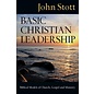 Basic Christian Leadership: Biblical Models of Church, Gospel and Ministry (John Stott), Paperback