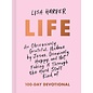 Life: An Obsessively Grateful, Undone by Jesus, Genuinely Happy, and Not Faking it Through the Hard Stuff Kind of 100-Day Devotional (Lisa Harper)
