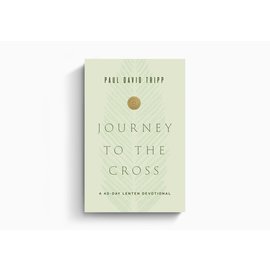 Journey to the Cross: A 40-Day Lenten Devotional (Paul David Tripp), Hardcover