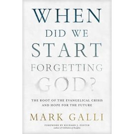 When Did We Start Forgetting God?: The Root of the Evangelical Crisis and Hope for the Future (Mark Galli), Paperback