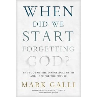 When Did We Start Forgetting God?: The Root of the Evangelical Crisis and Hope for the Future (Mark Galli), Paperback
