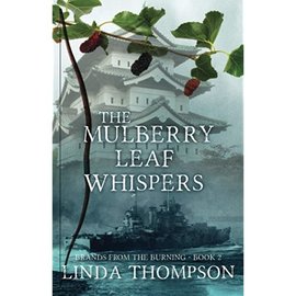 Brands from the Burning #2: The Mulberry Leaf Whispers (Linda Thompson), Paperback