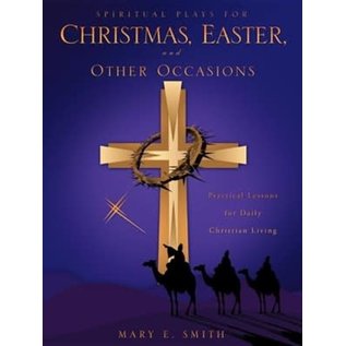 Spiritual Plays for Christmas, Easter, and Other Occasions