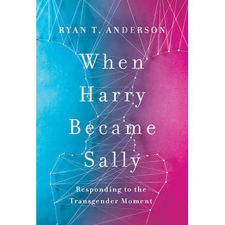 When Harry Became Sally: Responding to the Transgender Movement (Ryan T. Anderson), Paperback