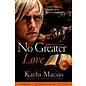Extreme Devotion Series #1: No Greater Love (Kathi Macias)