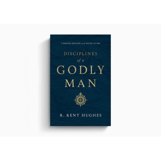 Disciplines of a Godly Man (R Kent Hughes), Paperback